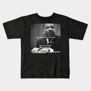 Martin Luther King “Only love can do that” Kids T-Shirt